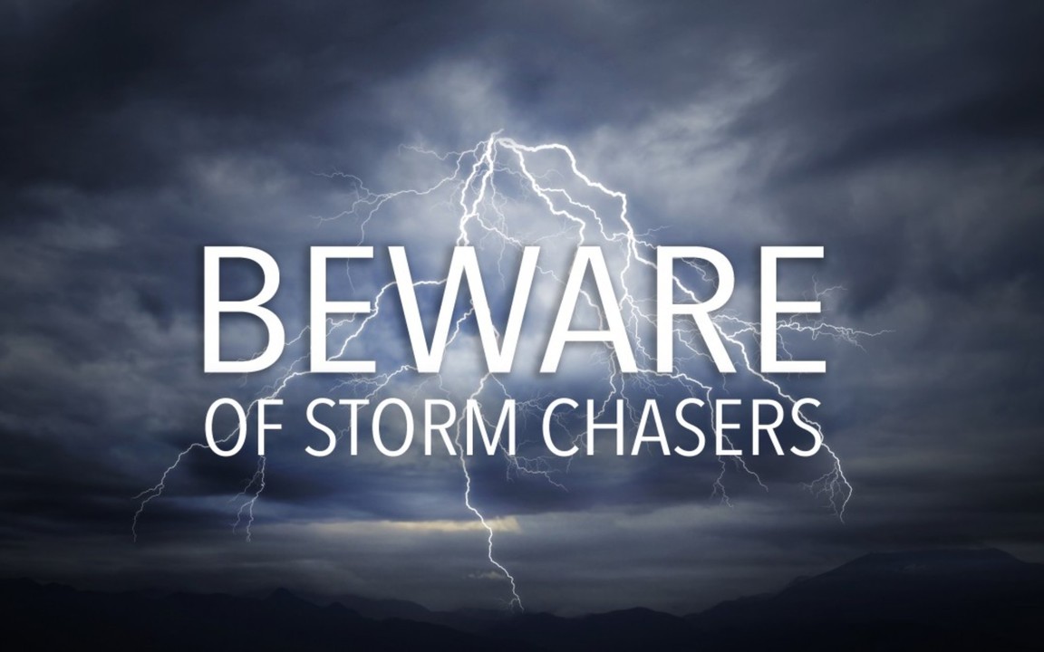 beware storm chasers